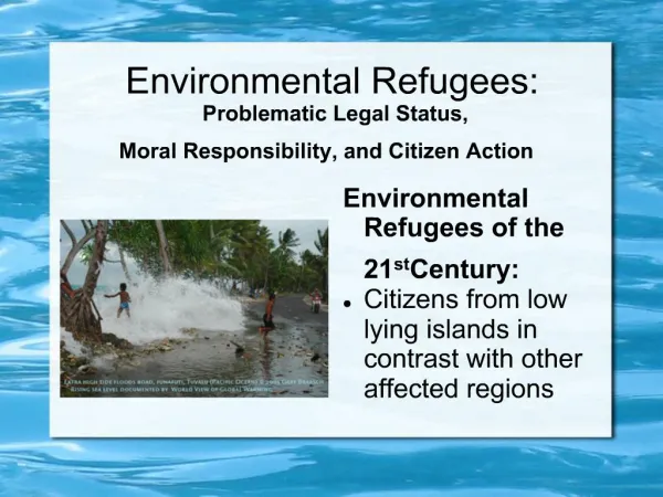 Environmental Refugees: Problematic Legal Status, Moral Responsibility, and Citizen Action