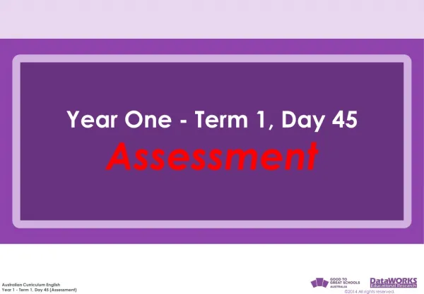 Year One - Term 1, Day 45 Assessment