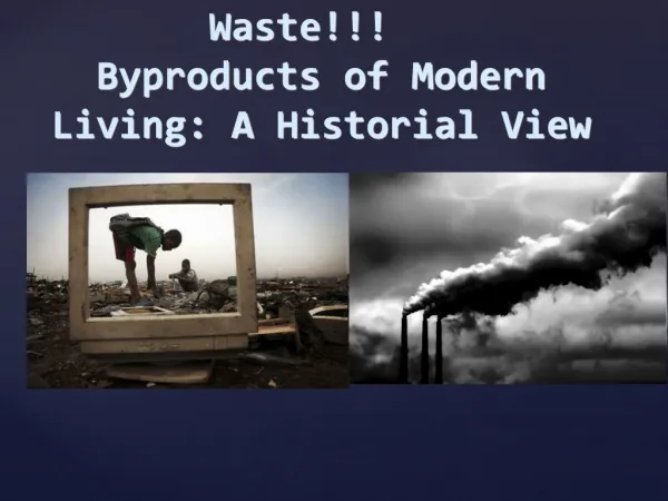 Waste!!! Byproducts of Modern Living: A Historial View