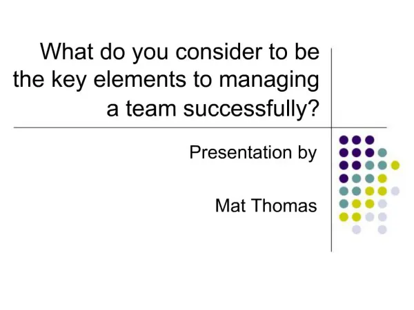 What do you consider to be the key elements to managing a team successfully