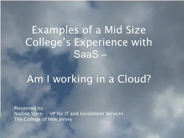 Examples of a Mid Size College s Experience with SaaS Am I working in a Cloud