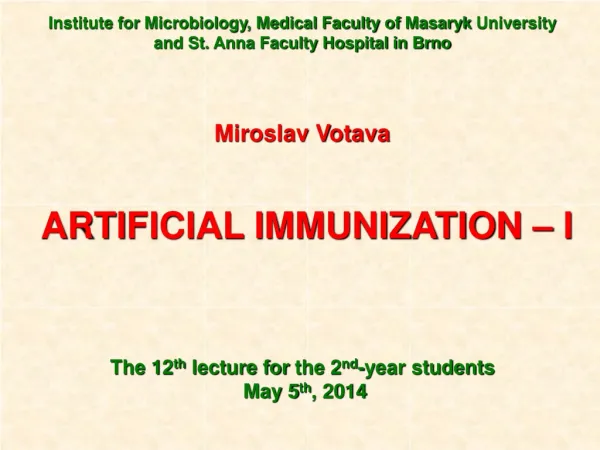Miroslav Votava ART I FICIAL IMMUNIZATION – I The 12 th l ecture for the 2 nd -year students