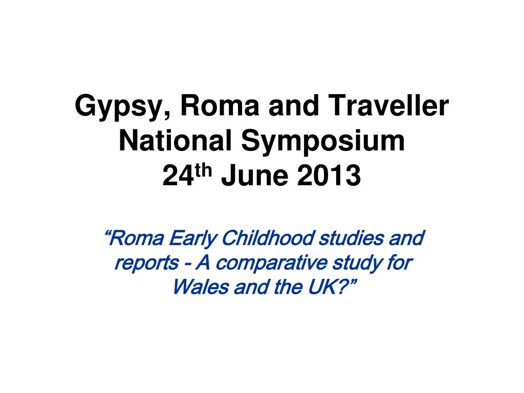 gypsy roma and traveller national symposium 24 th june 2013