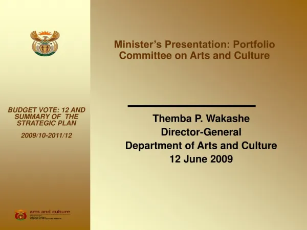 Themba P. Wakashe Director-General Department of Arts and Culture 12 June 2009