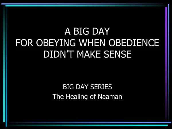 A BIG DAY FOR OBEYING WHEN OBEDIENCE DIDN T MAKE SENSE