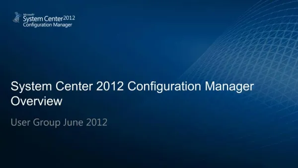 System Center 2012 Configuration Manager Overview