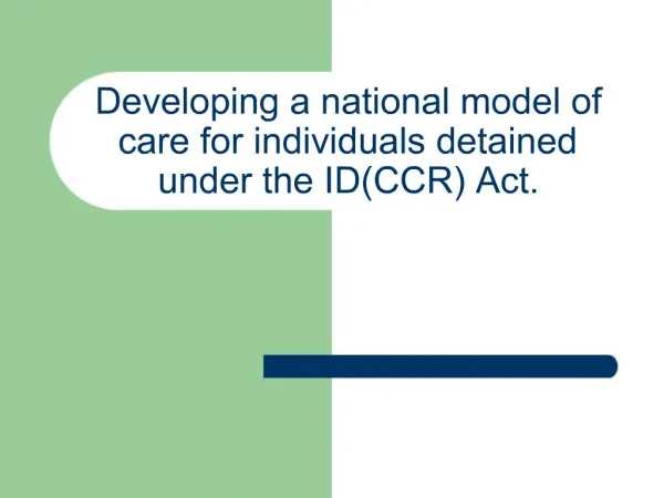 Developing a national model of care for individuals detained under the IDCCR Act.