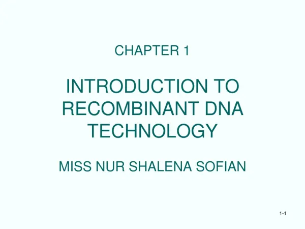 CHAPTER 1 INTRODUCTION TO RECOMBINANT DNA TECHNOLOGY MISS NUR SHALENA SOFIAN