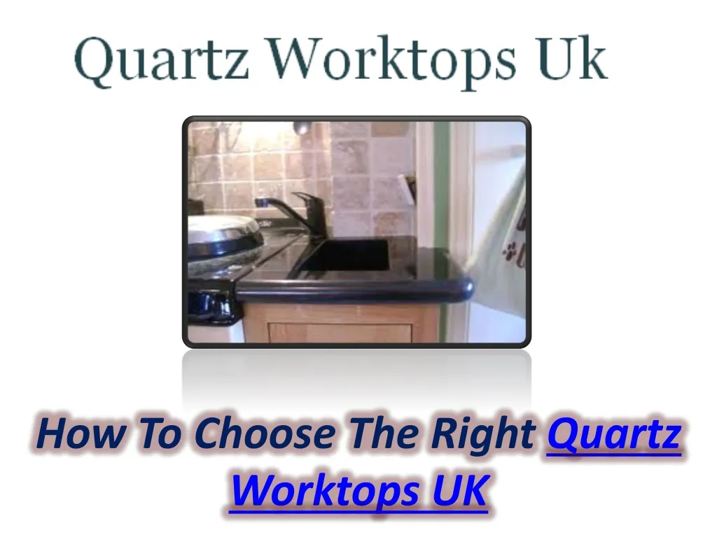 how to choose the right quartz worktops uk