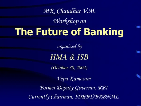MR. Chaudhar V.M. Workshop on The Future of Banking organized by HMA &amp; ISB (October 30, 2004)