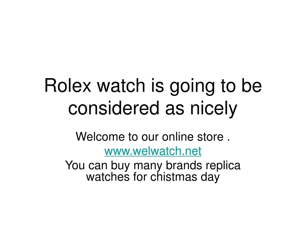 rolex watch is going to be considered as nicely