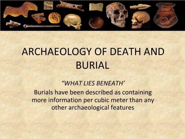 ARCHAEOLOGY OF DEATH AND BURIAL