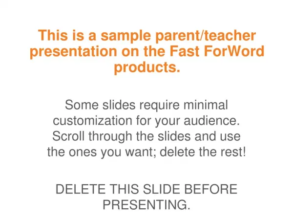 This is a sample parent/teacher presentation on the Fast ForWord products.