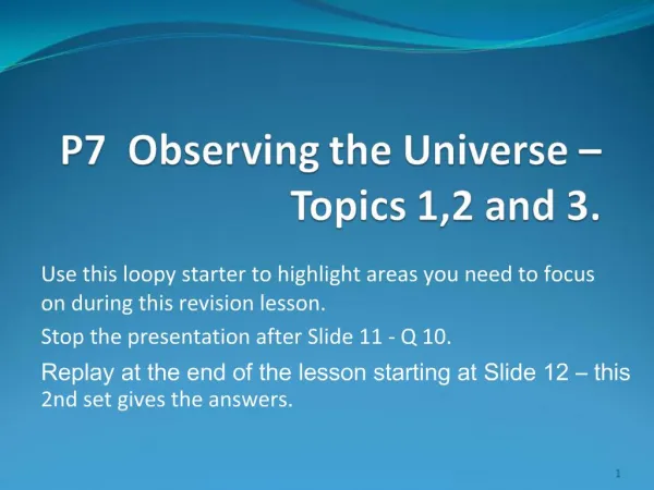 P7 Observing the Universe Topics 1,2 and 3.