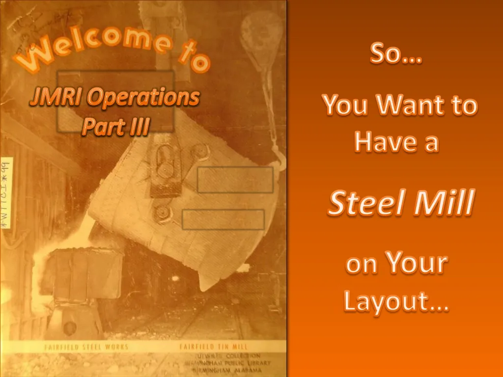 so you want to have a steel mill on your layout