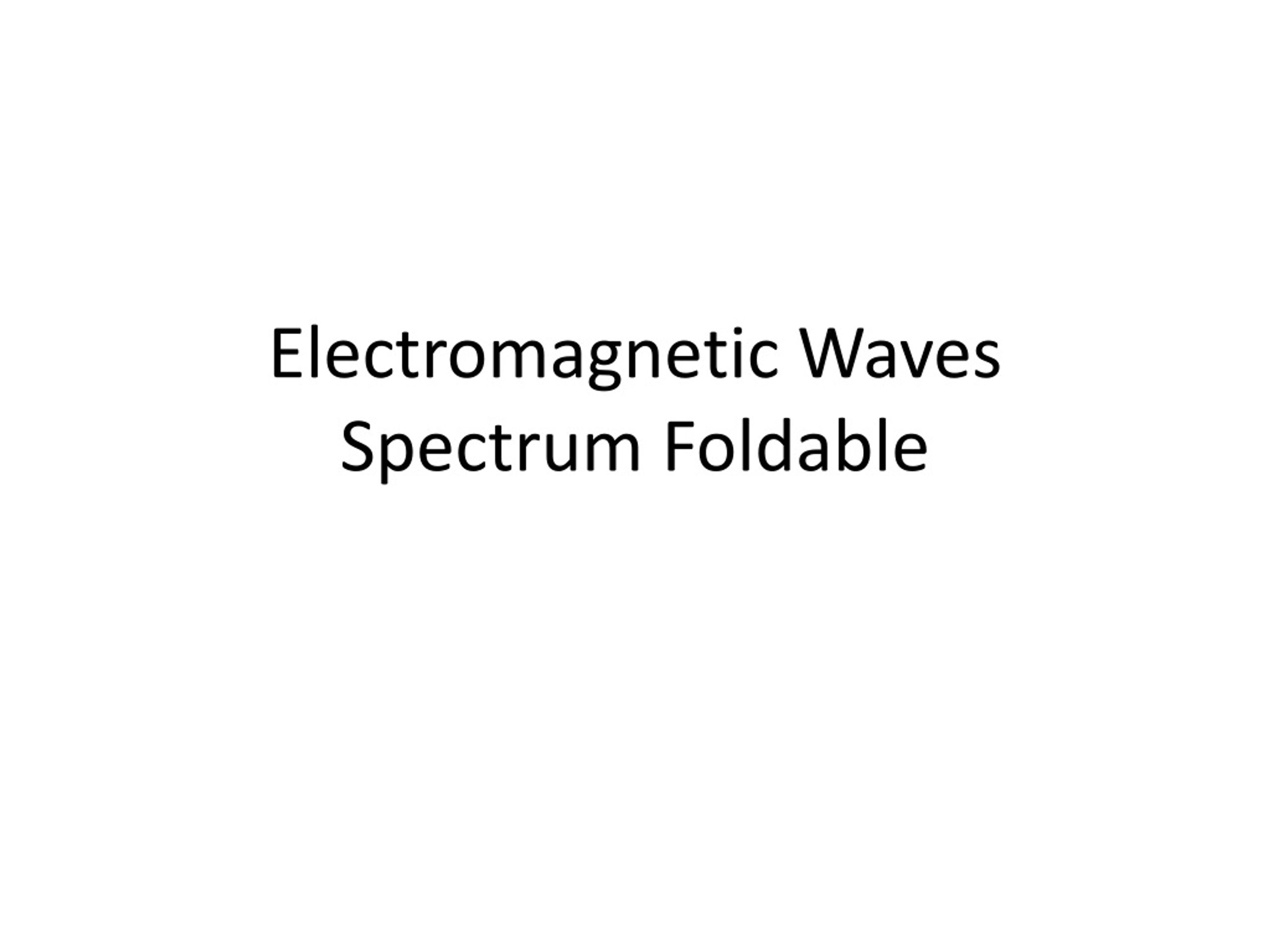 PPT - Electromagnetic Waves Spectrum Foldable PowerPoint Presentation ...