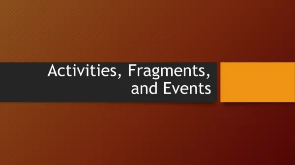 Activities, Fragments, and Events