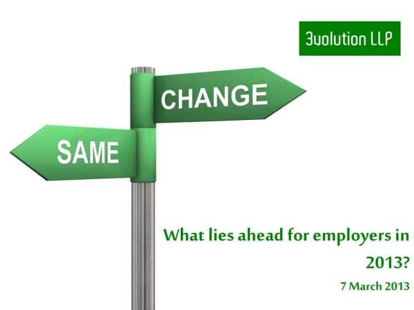 What lies ahead for employers in 2013 ? 7 March 2013