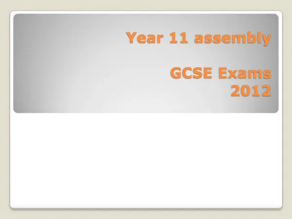 Year 11 assembly GCSE Exams 2012