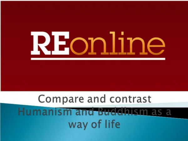 Compare and contrast Humanism and Buddhism as a way of life