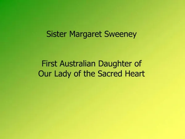 Sister Margaret Sweeney First Australian Daughter of Our Lady of the Sacred Heart