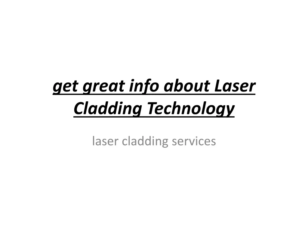 get great info about laser cladding technology