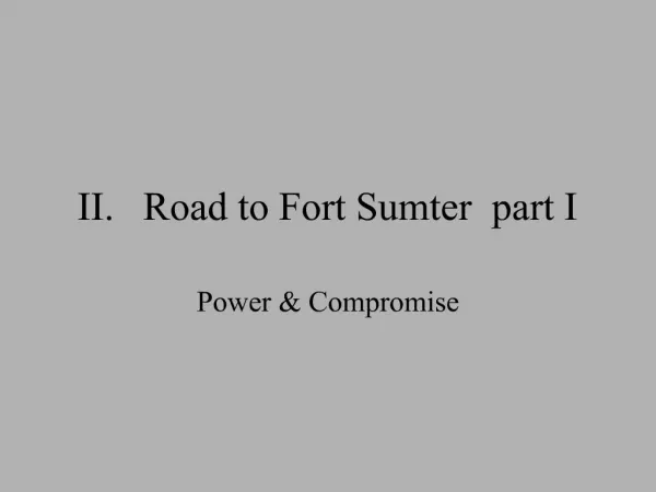 II. Road to Fort Sumter part I