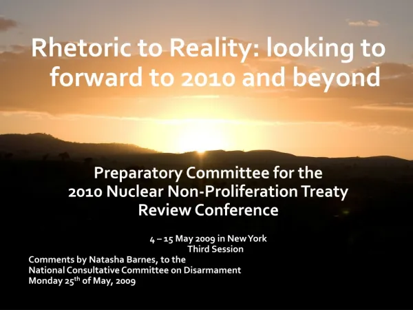 Rhetoric to Reality: looking to forward to 2010 and beyond		 Preparatory Committee for the