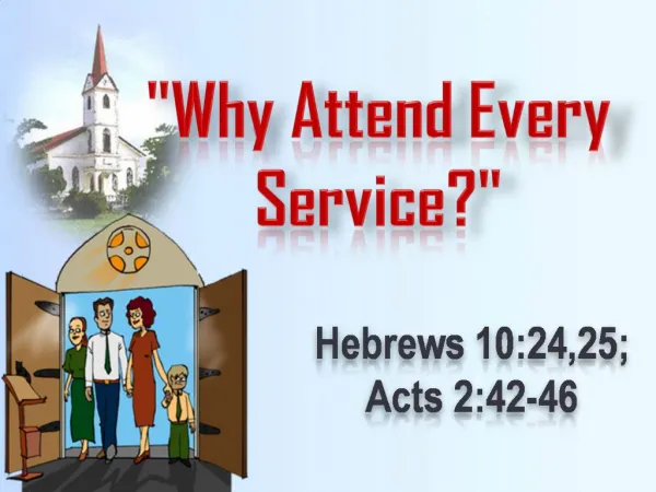 Why Attend Every Service