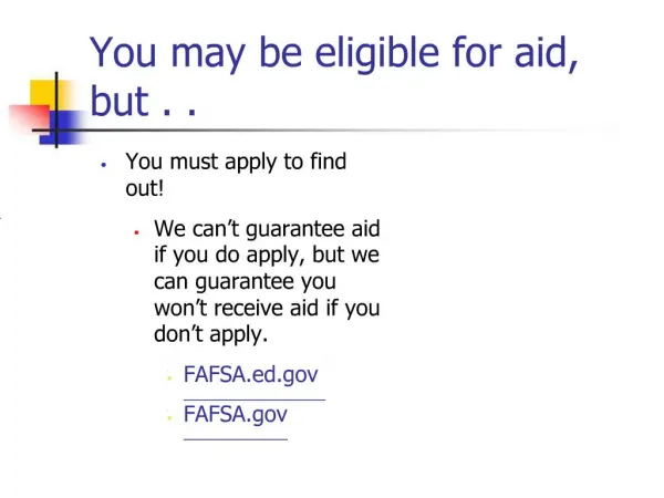 You may be eligible for aid, but . .