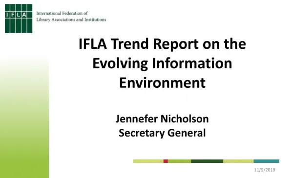 IFLA Trend Report on the Evolving Information Environment Jennefer Nicholson Secretary General