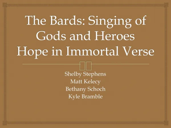 The Bards: Singing of Gods and Heroes Hope in Immortal Verse
