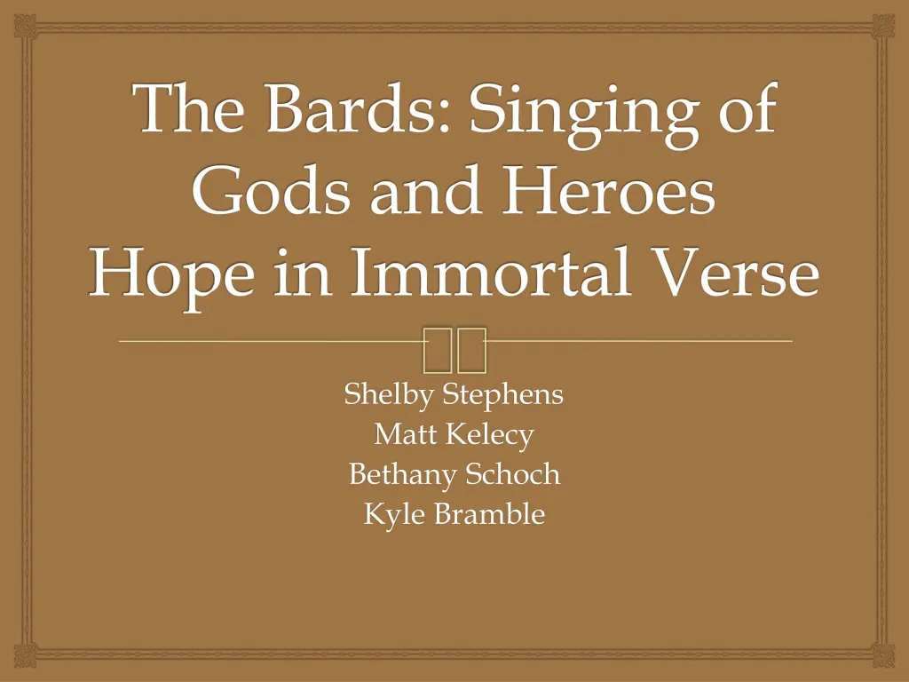 the bards singing of gods and heroes hope in immortal verse
