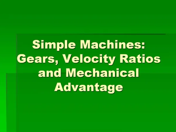 Simple Machines: Gears, Velocity Ratios and Mechanical Advantage