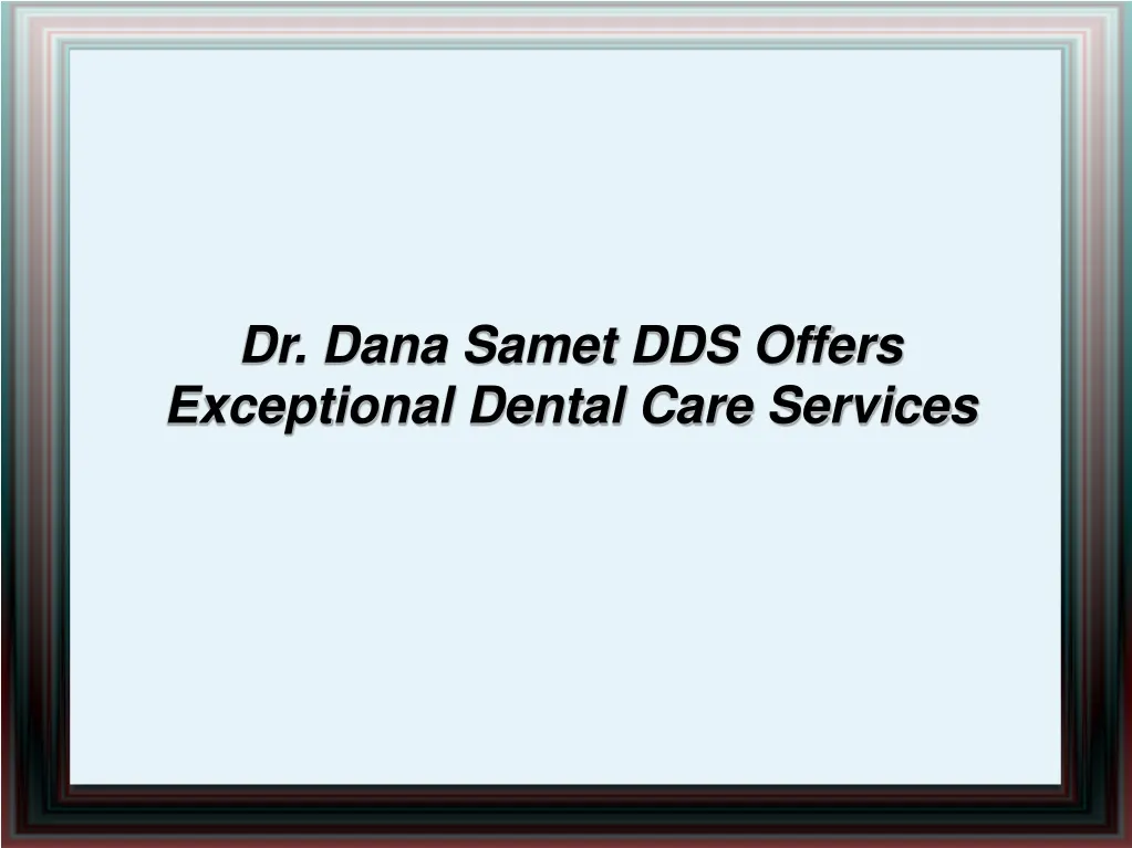 dr dana samet dds offers exceptional dental care