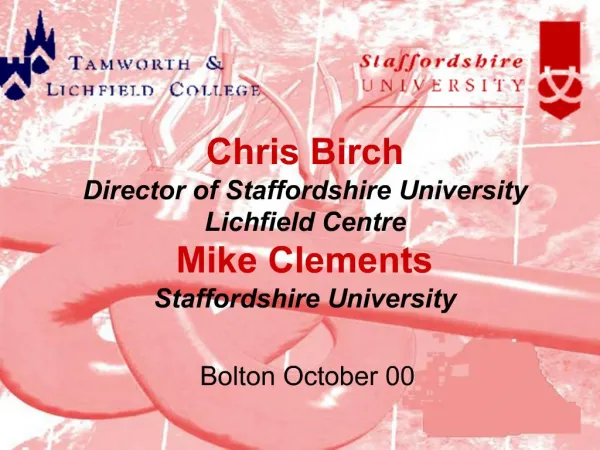 Chris Birch Director of Staffordshire University Lichfield Centre Mike Clements Staffordshire University