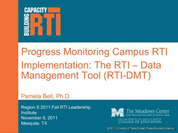 Progress Monitoring Campus RTI Implementation: The RTI Data Management Tool RTI-DMT Pamela Bell, Ph.D.