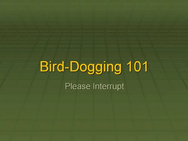 Bird-Dogging 101