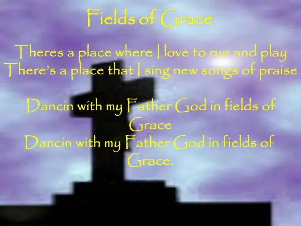 Theres a place where I love to run and play There s a place that I sing new songs of praise Dancin with my Father God i