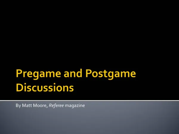 Pregame and Postgame Discussions
