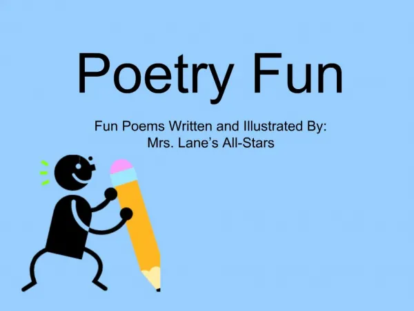 Poetry Fun Fun Poems Written and Illustrated By: Mrs. Lane s All-Stars