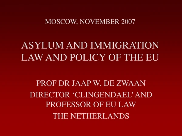 MOSCOW, NOVEMBER 2007 ASYLUM AND IMMIGRATION LAW AND POLICY OF THE EU