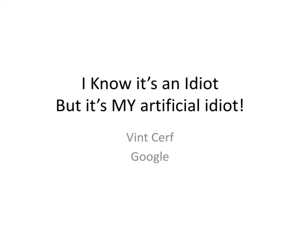 I Know it’s an Idiot But it’s MY artificial idiot!