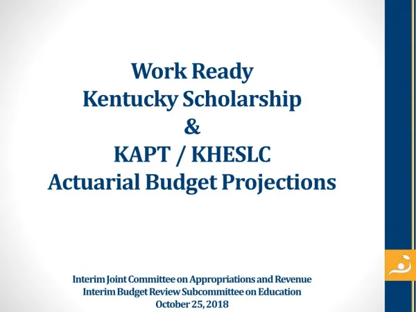 Work Ready Kentucky Scholarship &amp; KAPT / KHESLC Actuarial Budget Projections