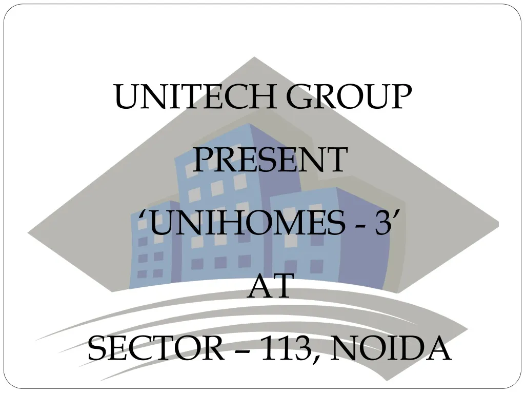 unitech group present unihomes 3 at sector