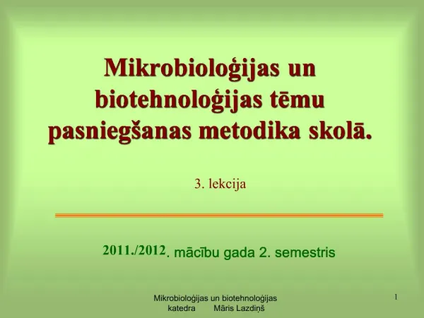 Mikrobiologijas un biotehnologijas temu pasnieg anas metodika skola.