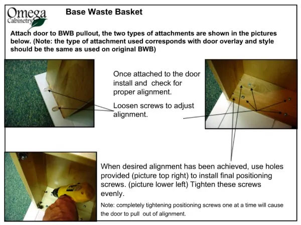 Attach door to BWB pullout, the two types of attachments are shown in the pictures below. Note: the type of attachment u