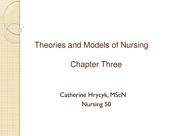 Theories and Models of Nursing Chapter Three