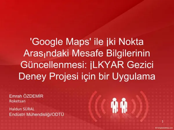 Google Maps ile Iki Nokta Arasindaki Mesafe Bilgilerinin G ncellenmesi: ILKYAR Gezici Deney Projesi i in bir Uygulama