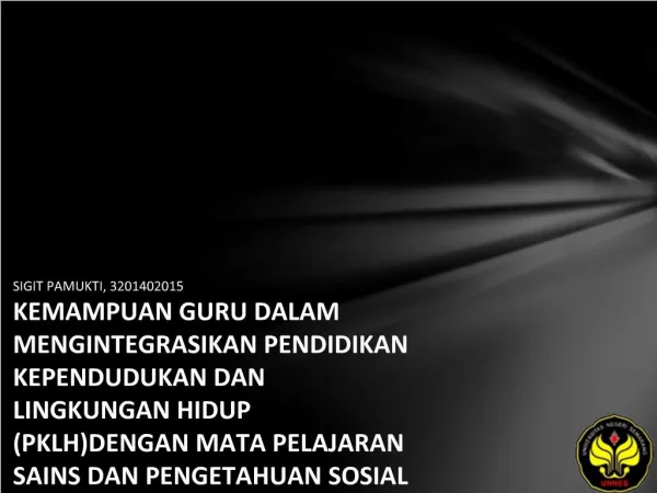 SIGIT PAMUKTI, 3201402015 KEMAMPUAN GURU DALAM MENGINTEGRASIKAN PENDIDIKAN KEPENDUDUKAN DAN LINGKUNGAN HIDUP PKLHDENGAN